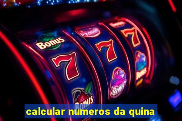 calcular numeros da quina